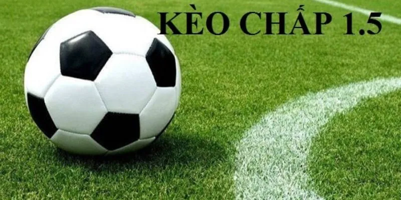 Kèo chấp 1.5
